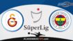 Galatasaray x Fenerbahce, Prognóstico, Análise, Apostas e Tips Sugeridas